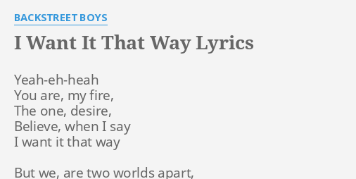 I Want It That Way Lyrics By Backstreet Boys Yeah Eh Heah You Are My