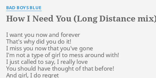 How I Need You Long Distance Mix Lyrics By Bad Boys Blue I Want You Now