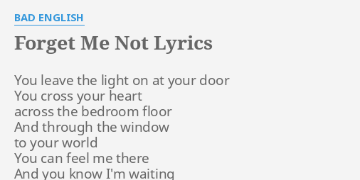 Forget Me Not Lyrics By Bad English You Leave The Light