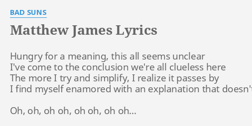Matthew James Lyrics By Bad Suns Hungry For A Meaning matthew james lyrics by bad suns