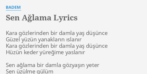 Sen Aglama Lyrics By Badem Kara Gozlerinden Bir Damla