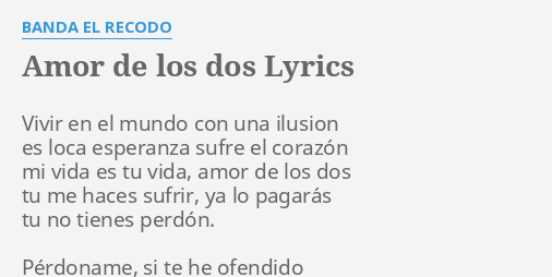 Amor De Los Dos Lyrics By Banda El Recodo Vivir En El Mundo