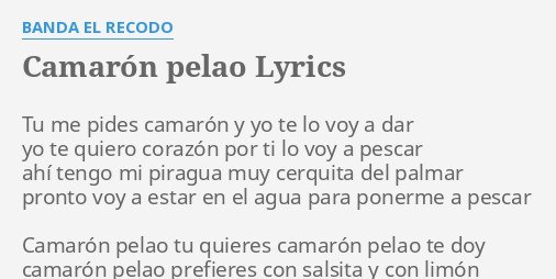 PELAO" LYRICS by BANDA me pides camarón...