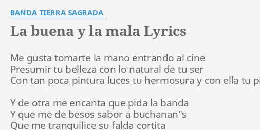 "LA BUENA Y LA MALA" LYRICS by BANDA TIERRA SAGRADA: Me gusta tomarte la...