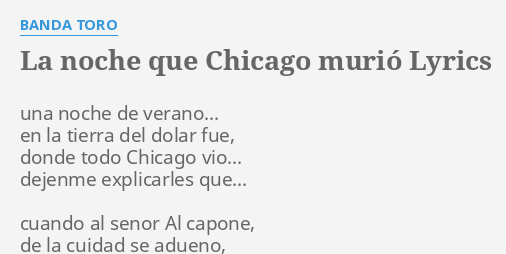 La Noche Que Chicago Murio Lyrics By Banda Toro Una Noche De Verano