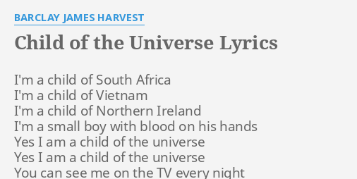 Child Of The Universe Lyrics By Barclay James Harvest I M A Child Of