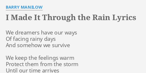 I Made It Through The Rain Lyrics By Barry Manilow We Dreamers Have Our