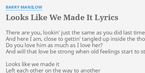 Looks Like We Made It Lyrics By Barry Manilow There Are You Lookin