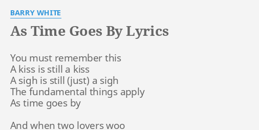 As Time Goes By Lyrics By Barry White You Must Remember This