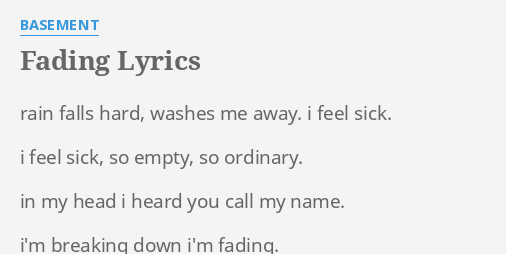 Fading Lyrics By Basement Rain Falls Hard Washes