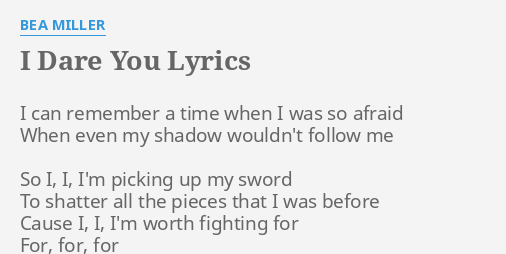 I Dare You Lyrics By Bea Miller I Can Remember A