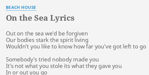 On The Sea Lyrics By Beach House Out On The Sea