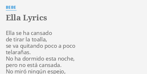 Ella Lyrics By Bebe Ella Se Ha Cansado