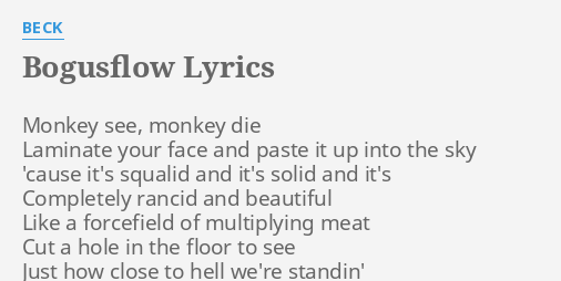 Bogusflow Lyrics By Beck Monkey See Monkey Die