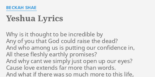 "YESHUA" LYRICS by BECKAH SHAE Why is it thought...