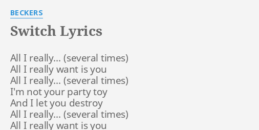 Switch Lyrics By Beckers All I Really All