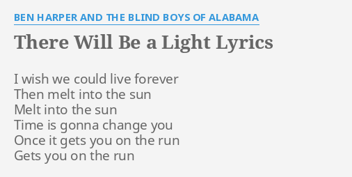 "THERE WILL BE A LIGHT" LYRICS by BEN HARPER AND THE BLIND