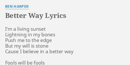 Better Way Lyrics By Ben Harper I M A Living Sunset
