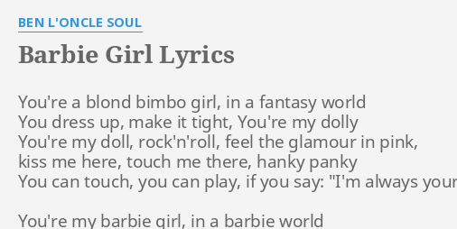 Barbie Girl Lyrics By Ben L Oncle Soul You Re A Blond Bimbo