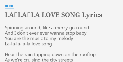 La La La Love Song Lyrics By Beni Spinning Around Like A