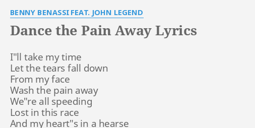 Dance The Pain Away Lyrics By Benny Benassi Feat John Legend I Ll Take My Time dance the pain away lyrics by benny