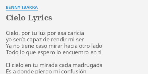 "CIELO" LYRICS by BENNY IBARRA: Cielo, por tu luz...