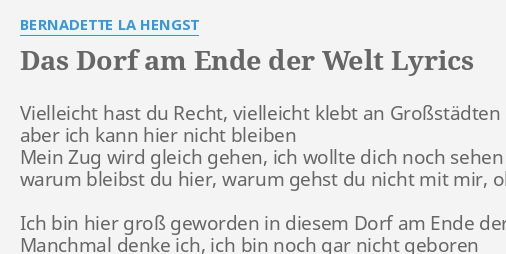"DAS DORF AM ENDE DER WELT" LYRICS by BERNADETTE LA HENGST Vielleicht