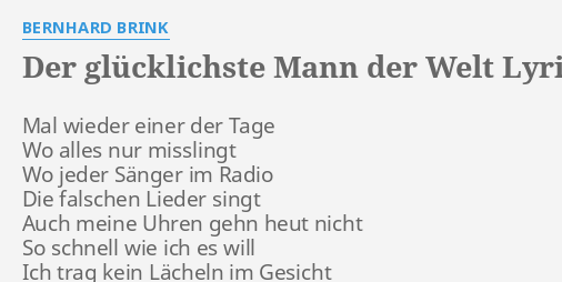 Der GlÜcklichste Mann Der Welt Lyrics By Bernhard Brink Mal Wieder Einer Der