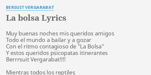 LA BOLSA" LYRICS by VERGARABAT: buenas noches mis...