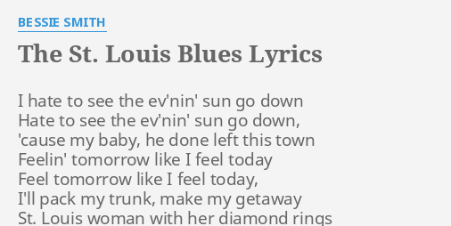 Ræv kok Nu THE ST. LOUIS BLUES" LYRICS by BESSIE SMITH: I hate to see...