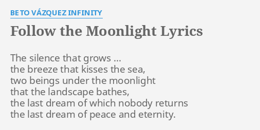 Follow The Moonlight Lyrics By Beto Vazquez Infinity The Silence That Grows