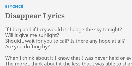 Disappear Lyrics By Beyonce If I Beg And