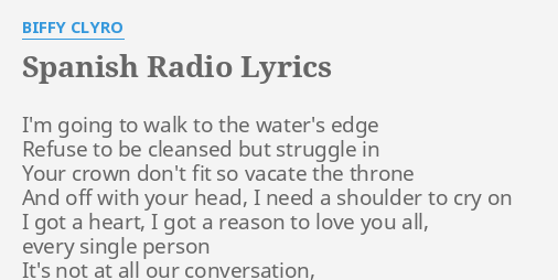 Spanish Radio Lyrics By Biffy Clyro I M Going To Walk