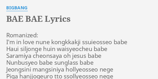 Bae Bae Lyrics By Bigbang Romanized I M In Love