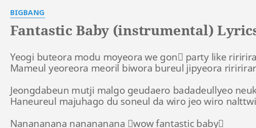 Fantastic Baby Instrumental Lyrics By Bigbang Yeogi Buteora Modu Moyeora