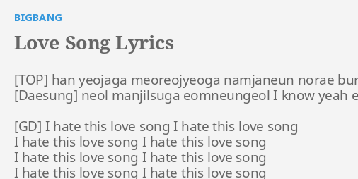 Love Song Lyrics By Bigbang Han Yeojaga Meoreojyeoga Namjaneun