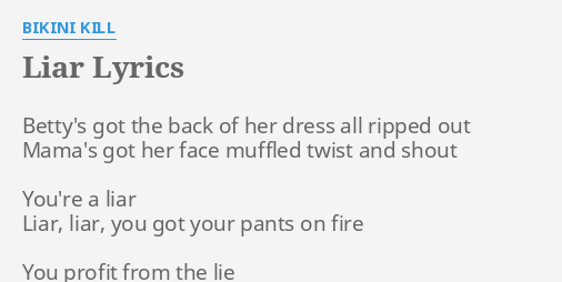 Liar Lyrics By Bikini Kill Betty S Got The Back