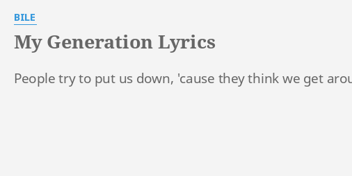 "MY GENERATION" LYRICS by BILE: People try to put...