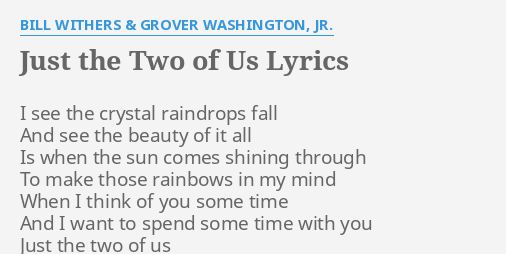 JUST THE TWO OF US LYRICS by BILL WITHERS & GROVER WASHINGTON, JR.: I see  the crystal