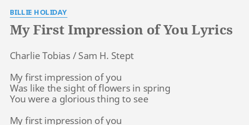 My First Impression Of You Lyrics By Billie Holiday Charlie Tobias Sam