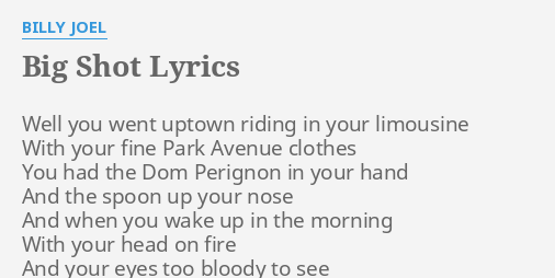 Billy Joel - Big Shot - It's no big sin to stick your two cents in, if you  know when to leave it alone.