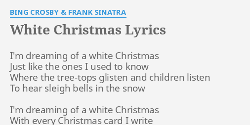 White Christmas Lyrics By Bing Crosby Frank Sinatra I M Dreaming Of A