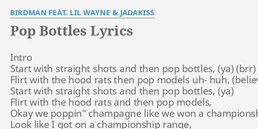 Pop Bottles Lyrics By Birdman Feat Lil Wayne Jadakiss Intro Start With Straight
