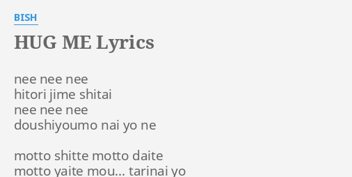 Hug Me Lyrics By Bish Nee Nee Nee Hitori