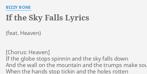 If The Sky Falls Lyrics By Bizzy Bone If The Globe Stops