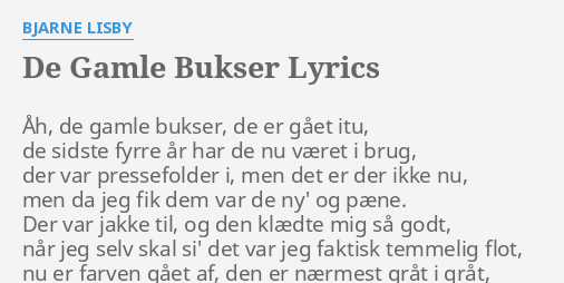 BUKSER" LYRICS by BJARNE Åh, de gamle bukser,...
