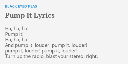 Pump It Lyrics By Black Eyed Peas Ha Ha Ha Pump