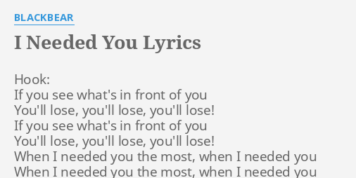 I Needed You Lyrics By Blackbear Hook If You See