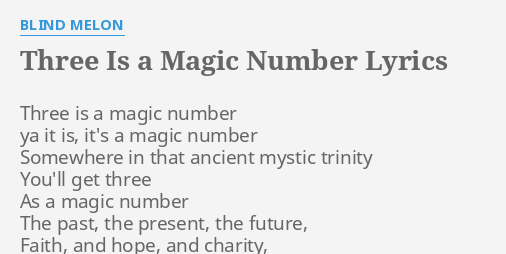 "THREE IS A MAGIC NUMBER" LYRICS by BLIND MELON: Three is a magic...