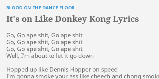 It S On Like Donkey Kong Lyrics By Blood On The Dance Floor Go